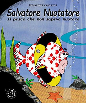 Salvatore Nuotatore: Il pesce che non sapeva nuotare